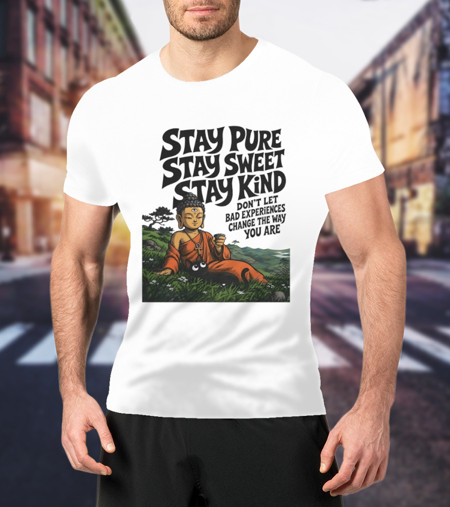Stay Pure Stay Sweet Stay Kind Buddha Meditation With Cat Don't Let Bad Experiences Change The Way You Are T-Shirt