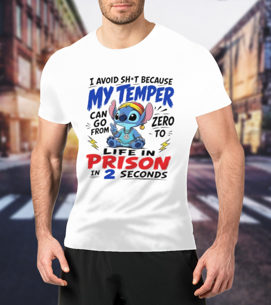 Stitch I Avoid Sh*t Because My Temper Can Go From Zero To Life In Prison In 2 Seconds T-Shirt
