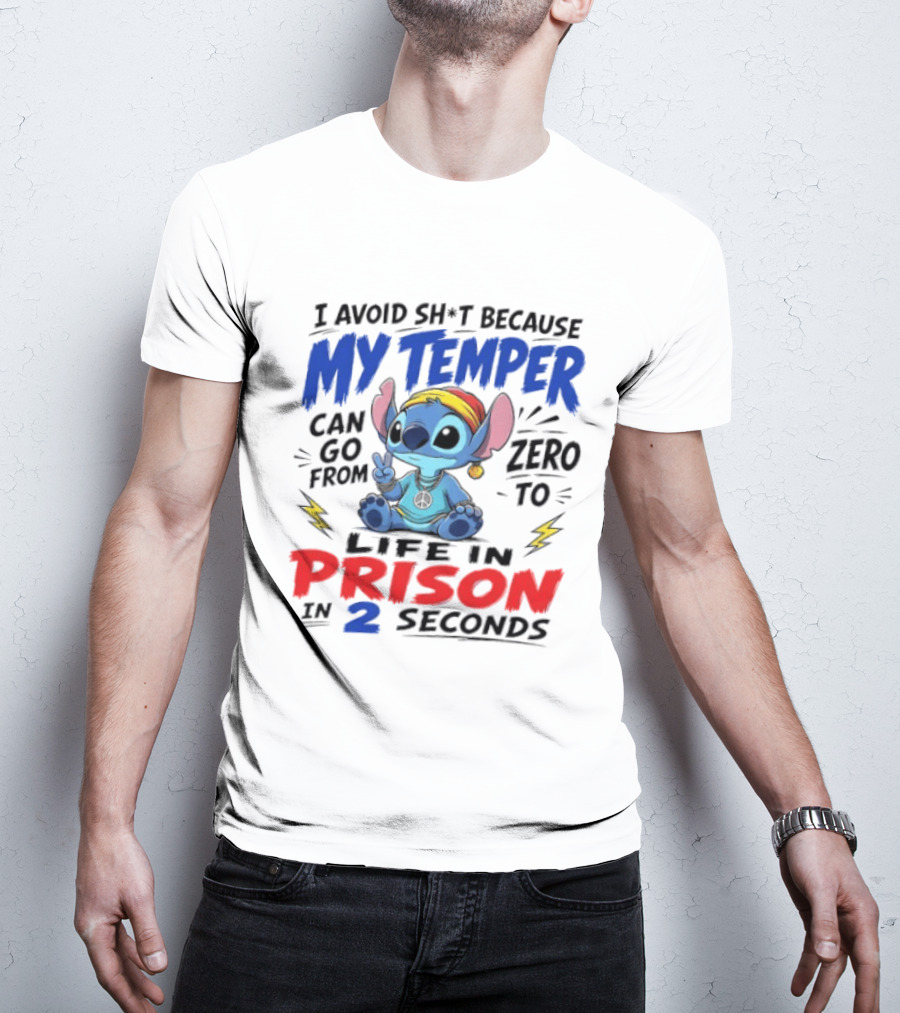 Stitch I Avoid Sh*t Because My Temper Can Go From Zero To Life In Prison In 2 Seconds T-Shirt