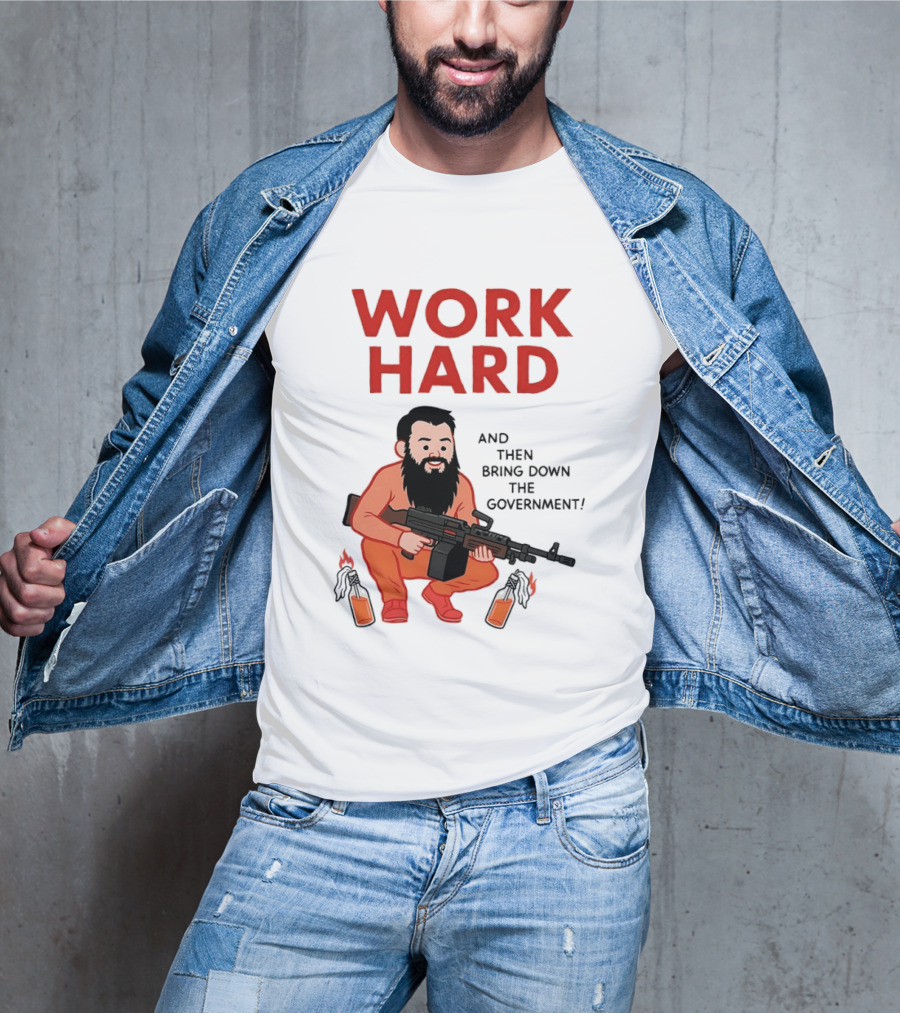 Work Hard And Then Bring Down The Government Character With Beard And Gun T-Shirt