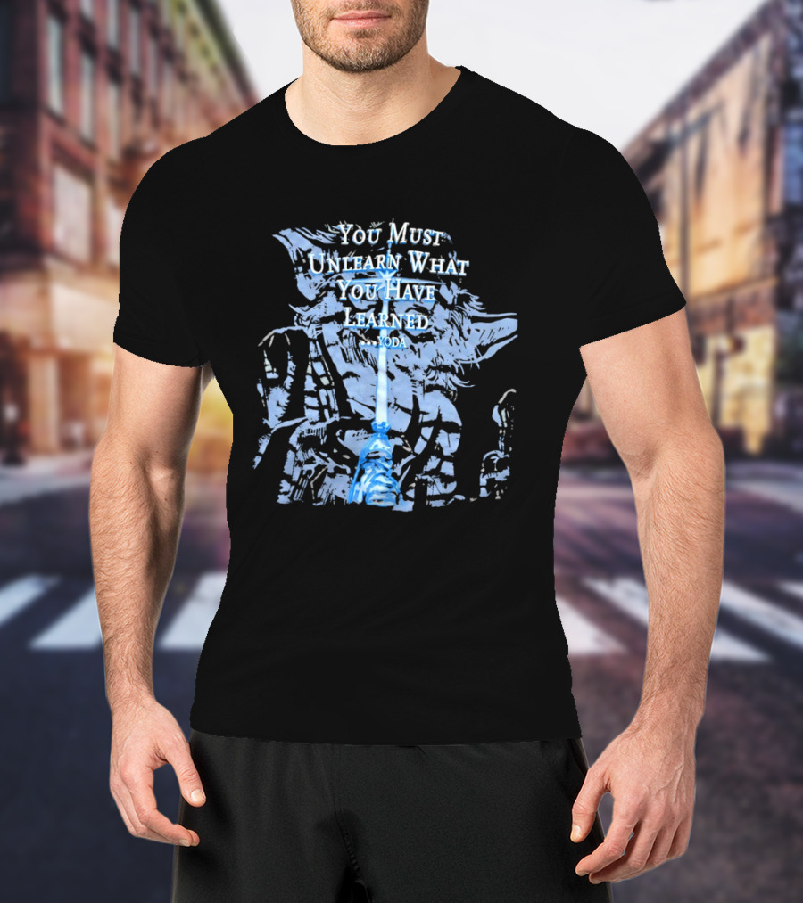 Yoda You Must Unlearn What You Have Learned Jedi Wisdom T-Shirt