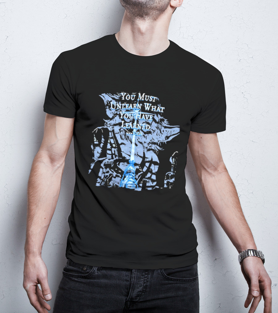 Yoda You Must Unlearn What You Have Learned Jedi Wisdom T-Shirt