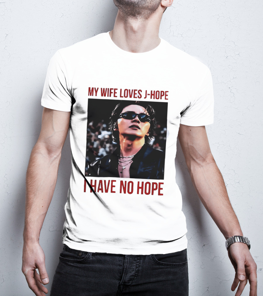 My Wife Loves J Hope I Have No Hope Fan Humor With Sunglasses Image T-Shirt