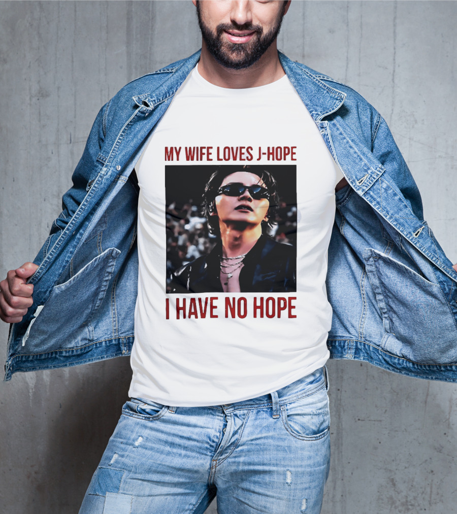My Wife Loves J Hope I Have No Hope Fan Humor With Sunglasses Image T-Shirt