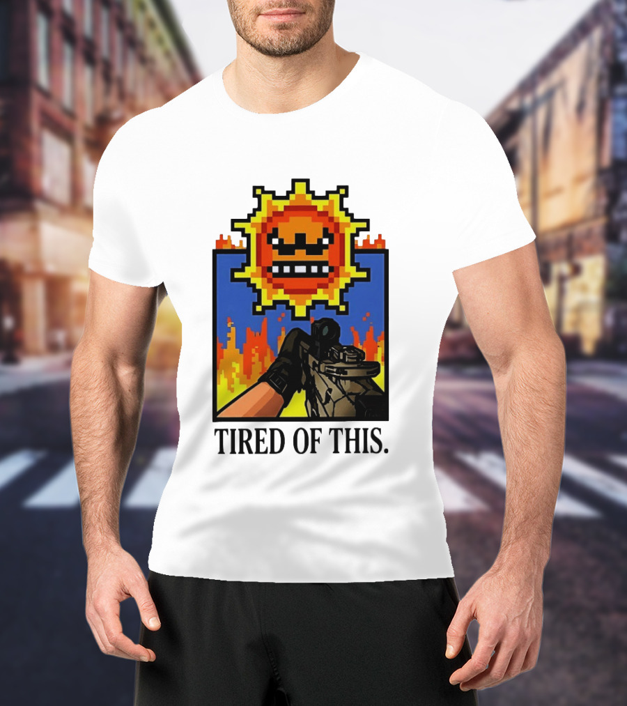 Tired Of This Pixel Sun Fire Gaming Weapon Retro Aesthetic T-Shirt
