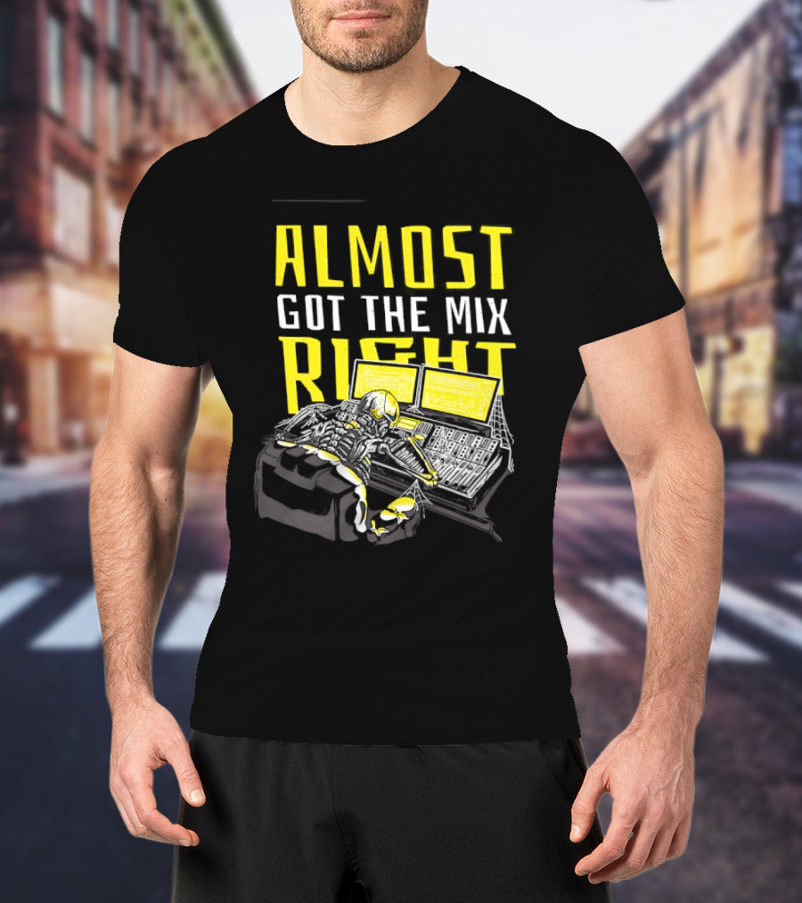 Skeleton Sound Engineer Almost Got The Mix Right Audio Mixing Humor T-Shirt