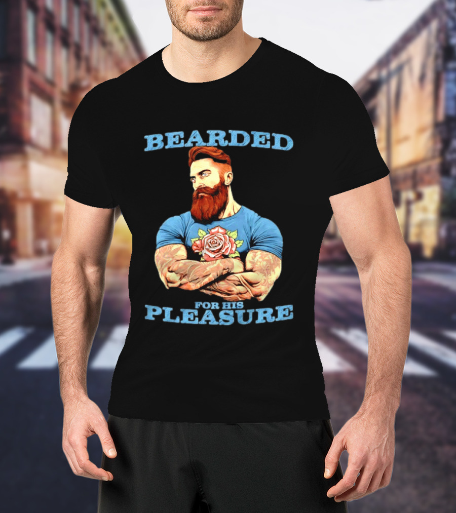 Bearded For His Pleasure Tattooed Beard Lover With Rose Tattoo T-Shirt