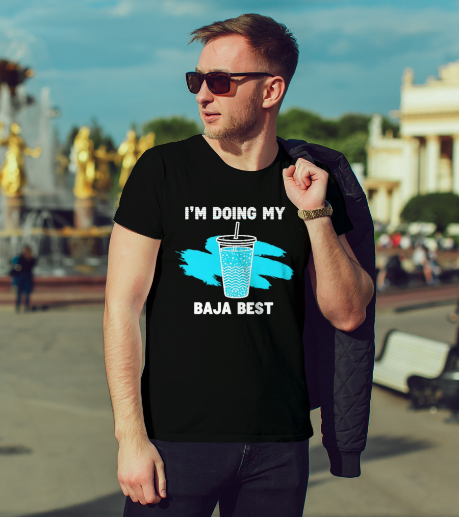 I'm Doing My Baja Best Cup Wave Blue Splash T-Shirt