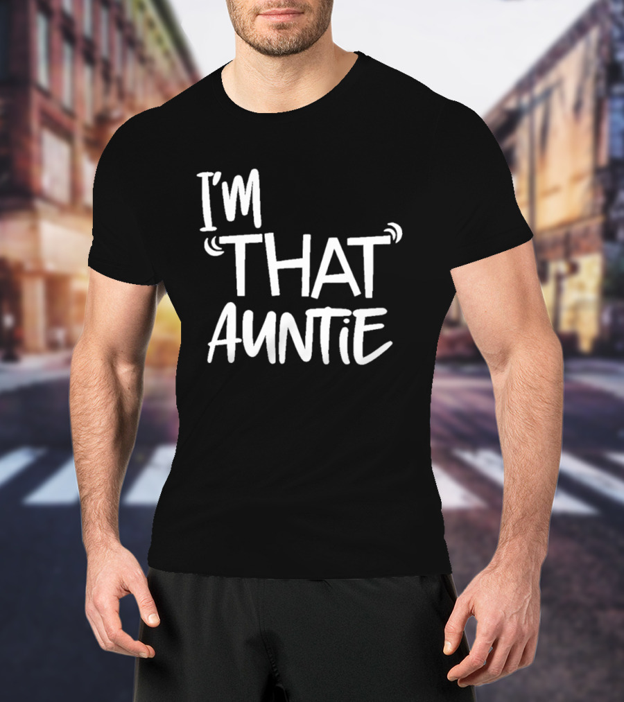 I'm That Auntie Text Bold Fun T-Shirt