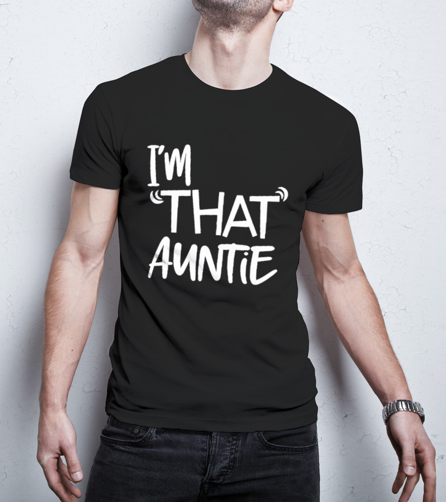 I'm That Auntie Text Bold Fun T-Shirt