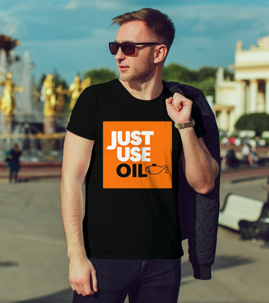 Just Use Oil Orange Oil Can T-Shirt