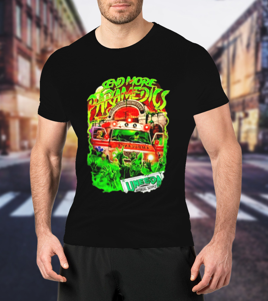 Send More Paramedics Ambulance At Resurrection Cemetery Uneeda Medical Supply T-Shirt