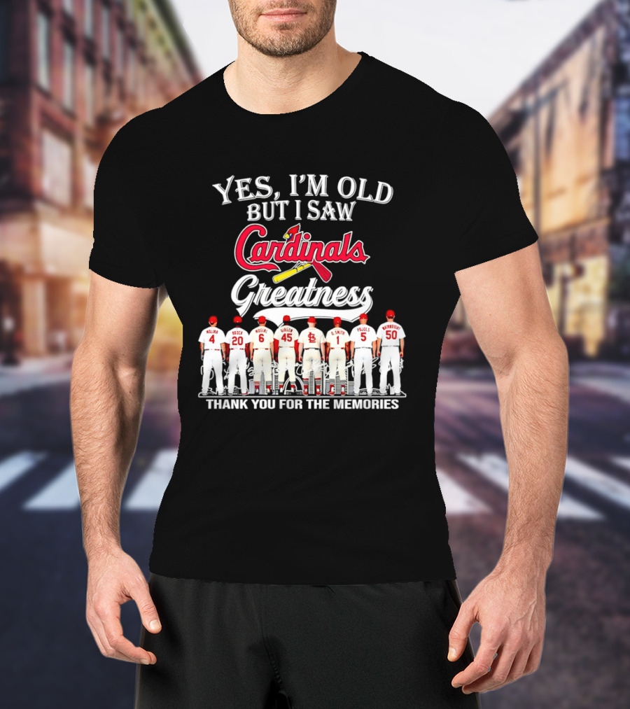 Yes I'm Old But I Saw Cardinals Legends Greatness Players Thank You For The Memories T-Shirt
