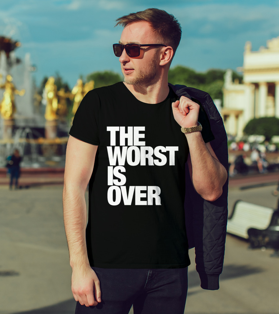 The Worst Is Over Positive Message T-Shirt