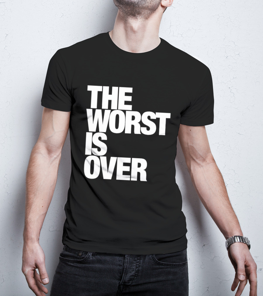 The Worst Is Over Positive Message T-Shirt