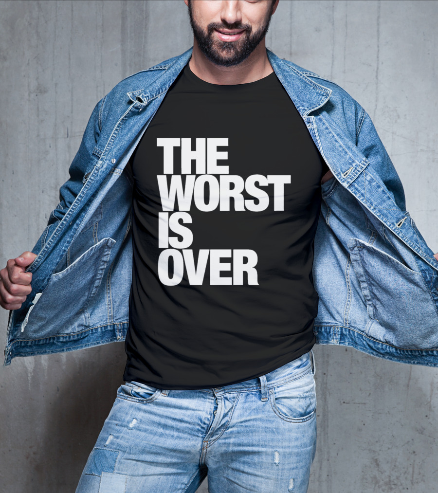 The Worst Is Over Positive Message T-Shirt