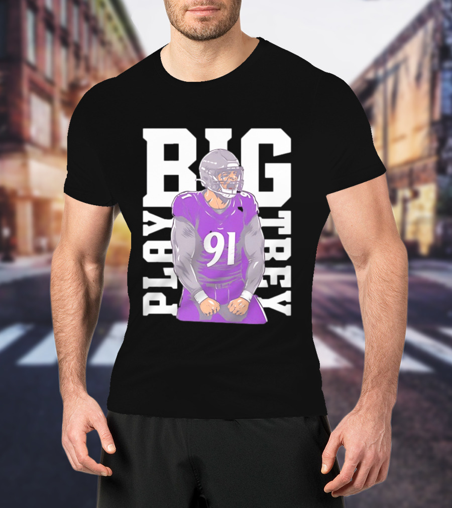 Baltimore Ravens Trey Hendrickson Play Big Number 91 Football Player T-Shirt