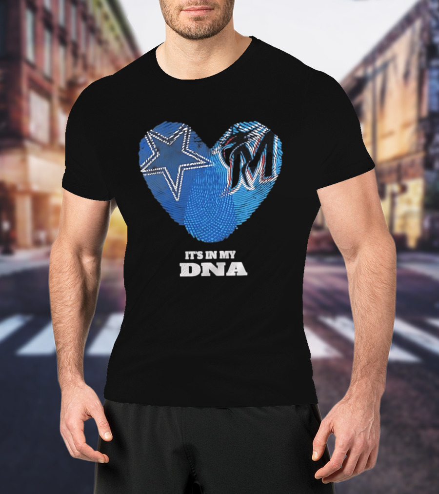 Dallas Cowboys Star And Miami Marlins Heart It's In My DNA T-Shirt