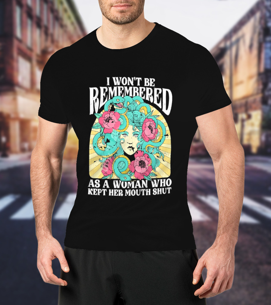 Medusa I Won't Be Remembered As A Woman Who Kept Her Mouth Shut Blossoms And Snakes T-Shirt