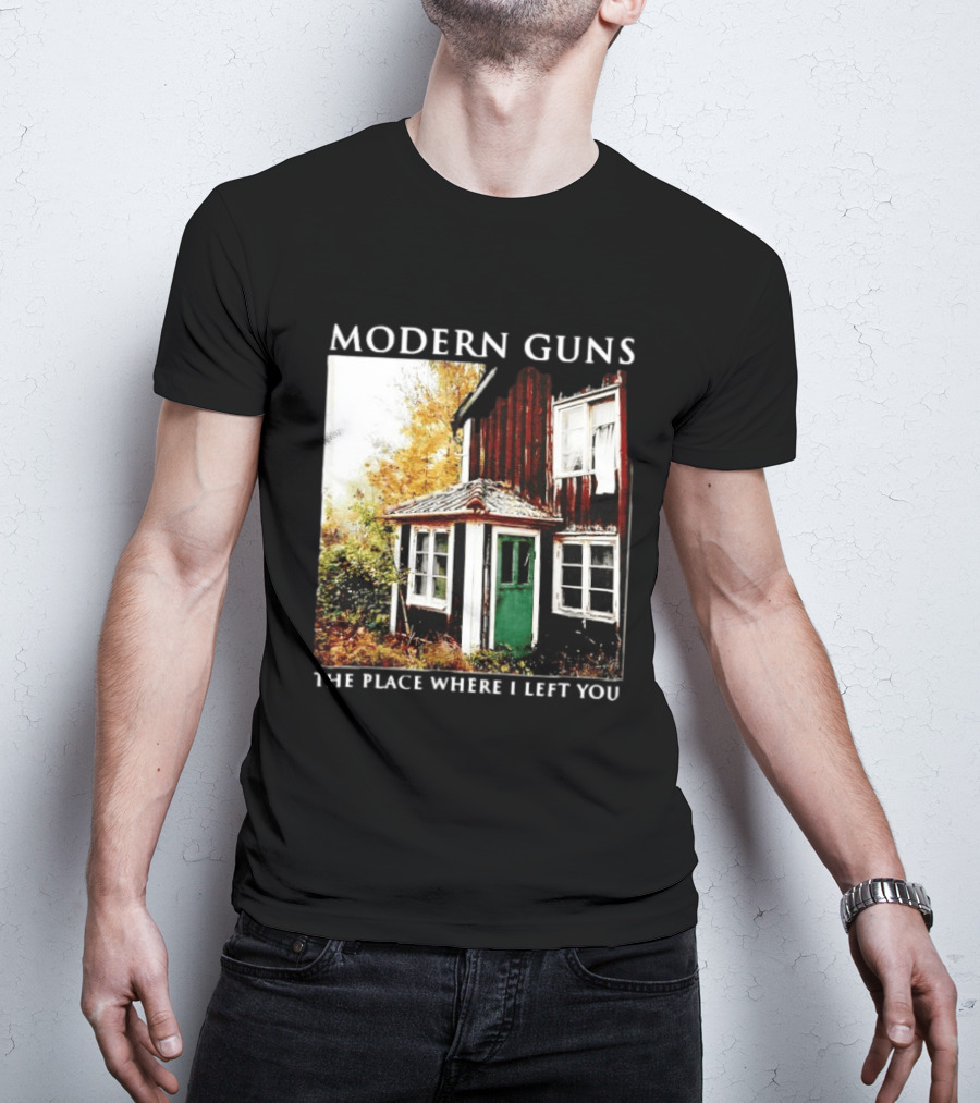 Modern Guns The Place Where I Left You Abandoned Rustic House T-Shirt