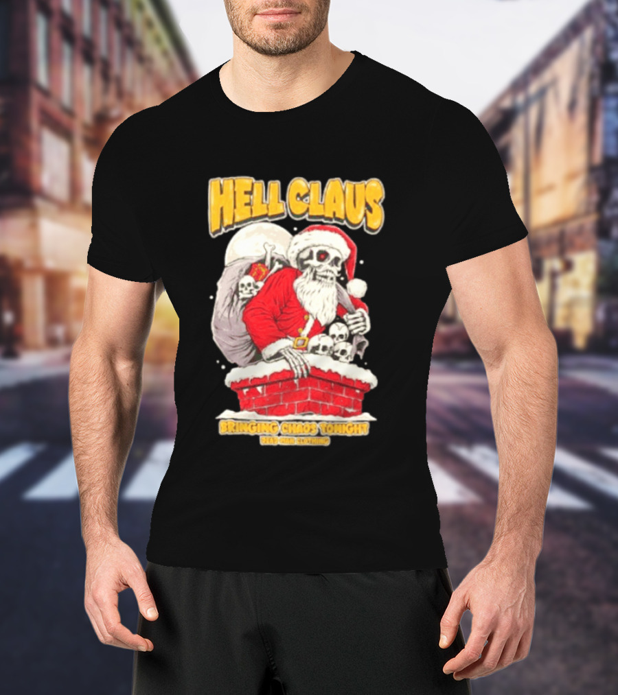 Hell Claus Bringing Chaos Tonight Dead Man Clothing Santa Skeleton T-Shirt