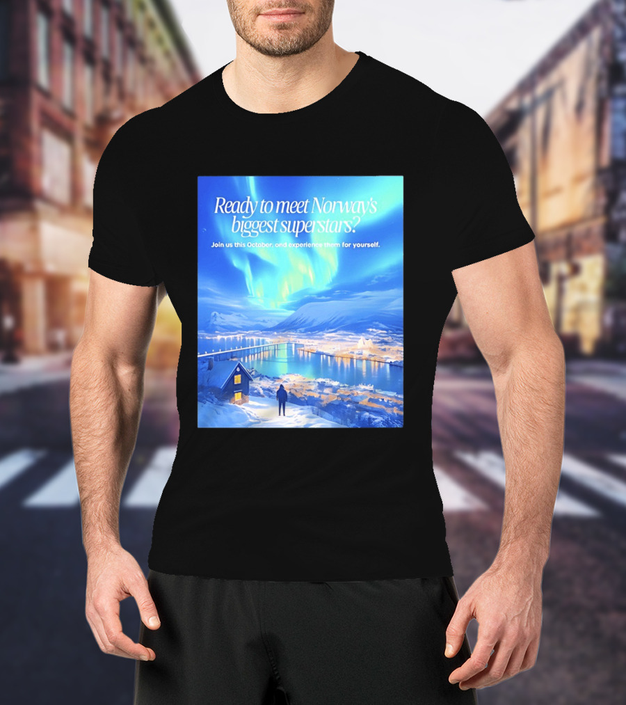 Ready To Meet Norway's Biggest Superstars Join Us This October Experience For Yourself T-Shirt