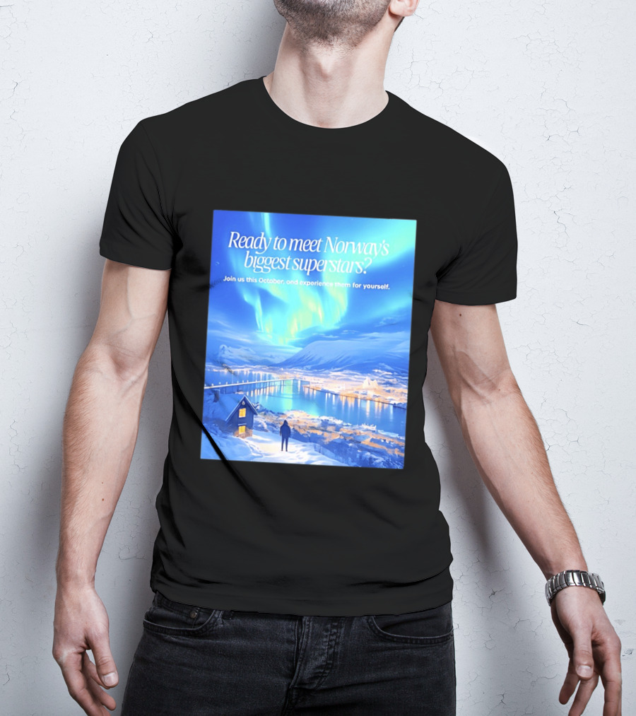 Ready To Meet Norway's Biggest Superstars Join Us This October Experience For Yourself T-Shirt