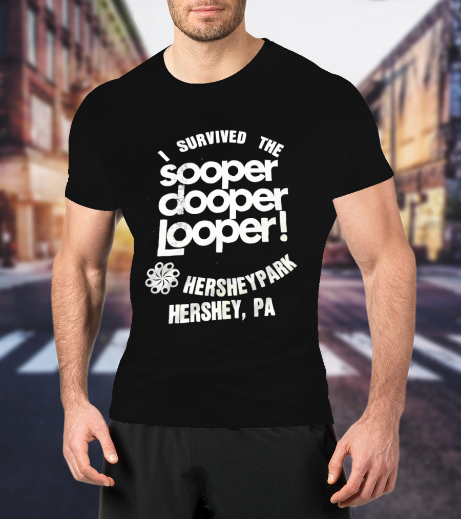 I Survived The Sooper Dooper Looper Hersheypark Hershey PA T-Shirt