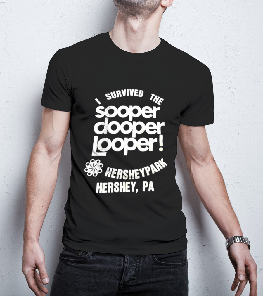 I Survived The Sooper Dooper Looper Hersheypark Hershey PA T-Shirt