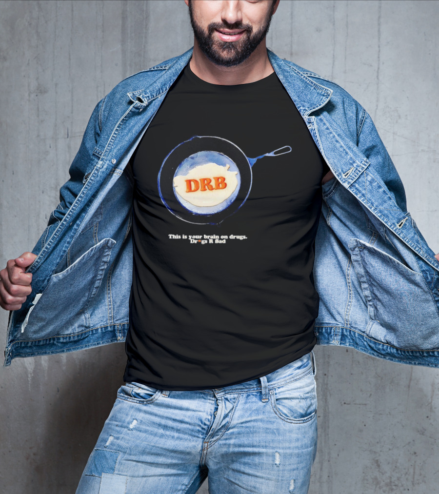 This Is Your Brain On Drugs DRB Drugs R Bad Skillet T-Shirt
