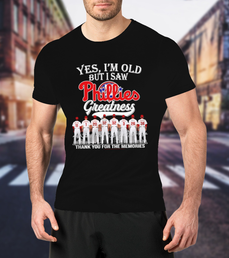 Yes I'm Old But I Saw Phillies Greatness Thank You For The Memories Signatures T-Shirt