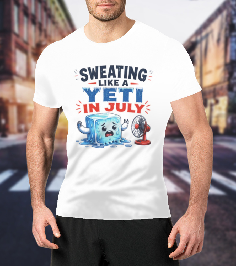 Sweating Like A Yeti In July Ice Cube And Fan Humor T-Shirt
