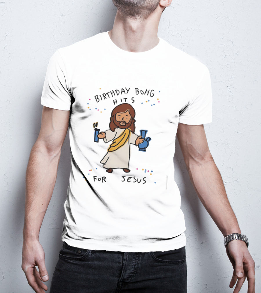 Birthday Bong Hits For Jesus Stoner Humor Christianity Cannabis T-Shirt