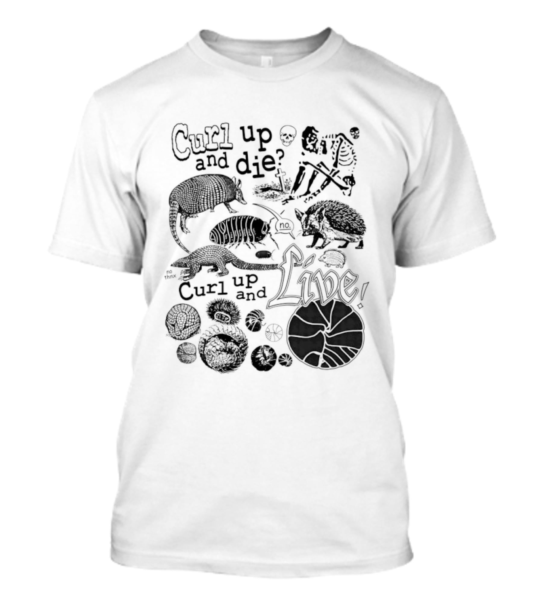 Curl Up And Die No Curl Up And Live Armadillo Skeleton And Life T-Shirt