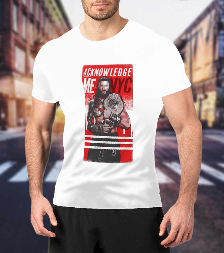Roman Reigns Acknowledge Me NYC 2026 Championship Edition T-Shirt