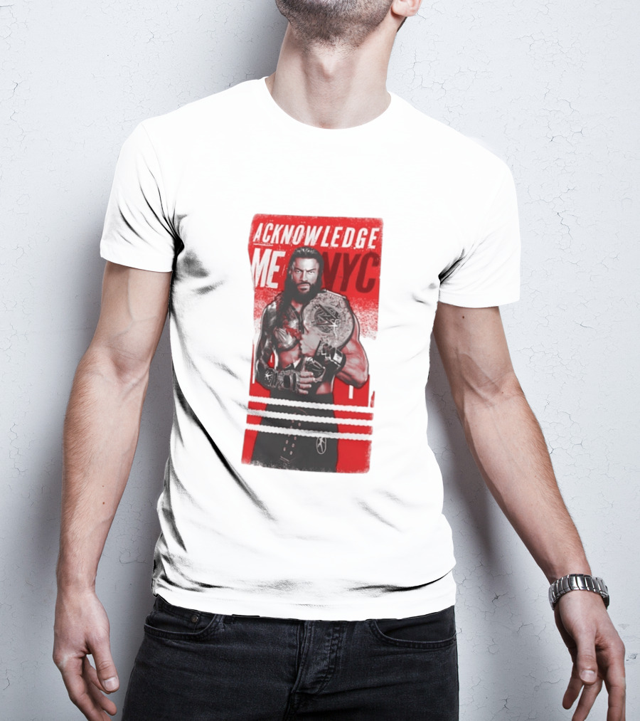Roman Reigns Acknowledge Me NYC 2026 Championship Edition T-Shirt