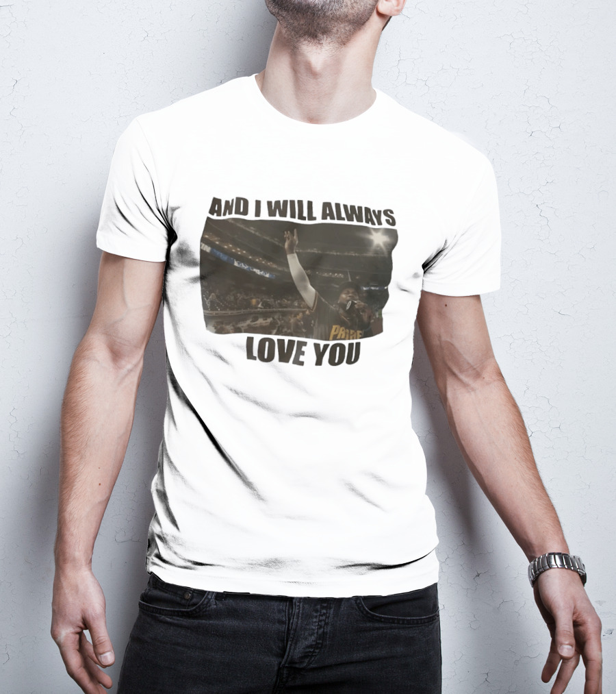 San Diego Padres And I Will Always Love You Stadium Fan Celebration T-Shirt