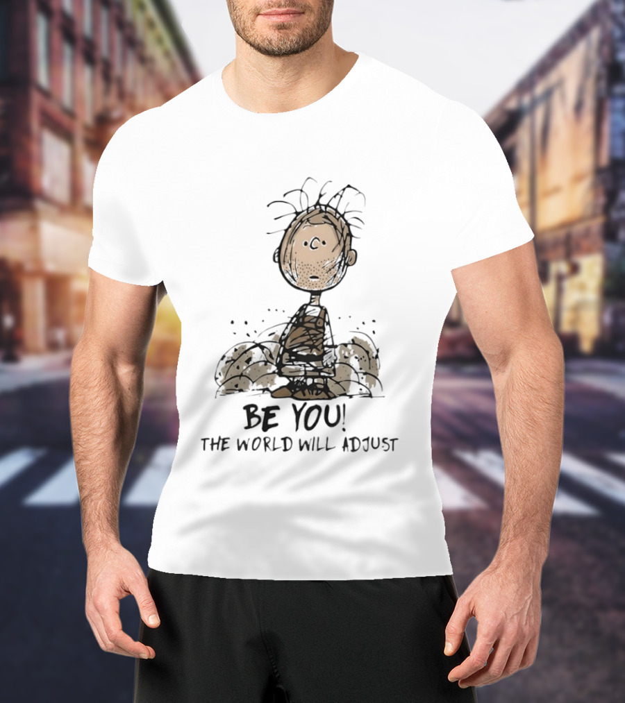 Peanuts Pig Pen Be You The World Will Adjust Charlie Brown T-Shirt