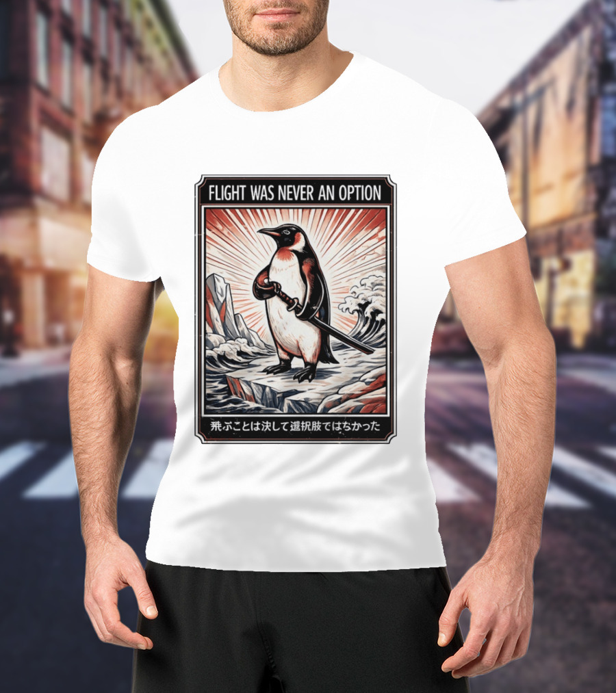 Flight Was Never An Option Penguin Samurai Sword Japanese T-Shirt