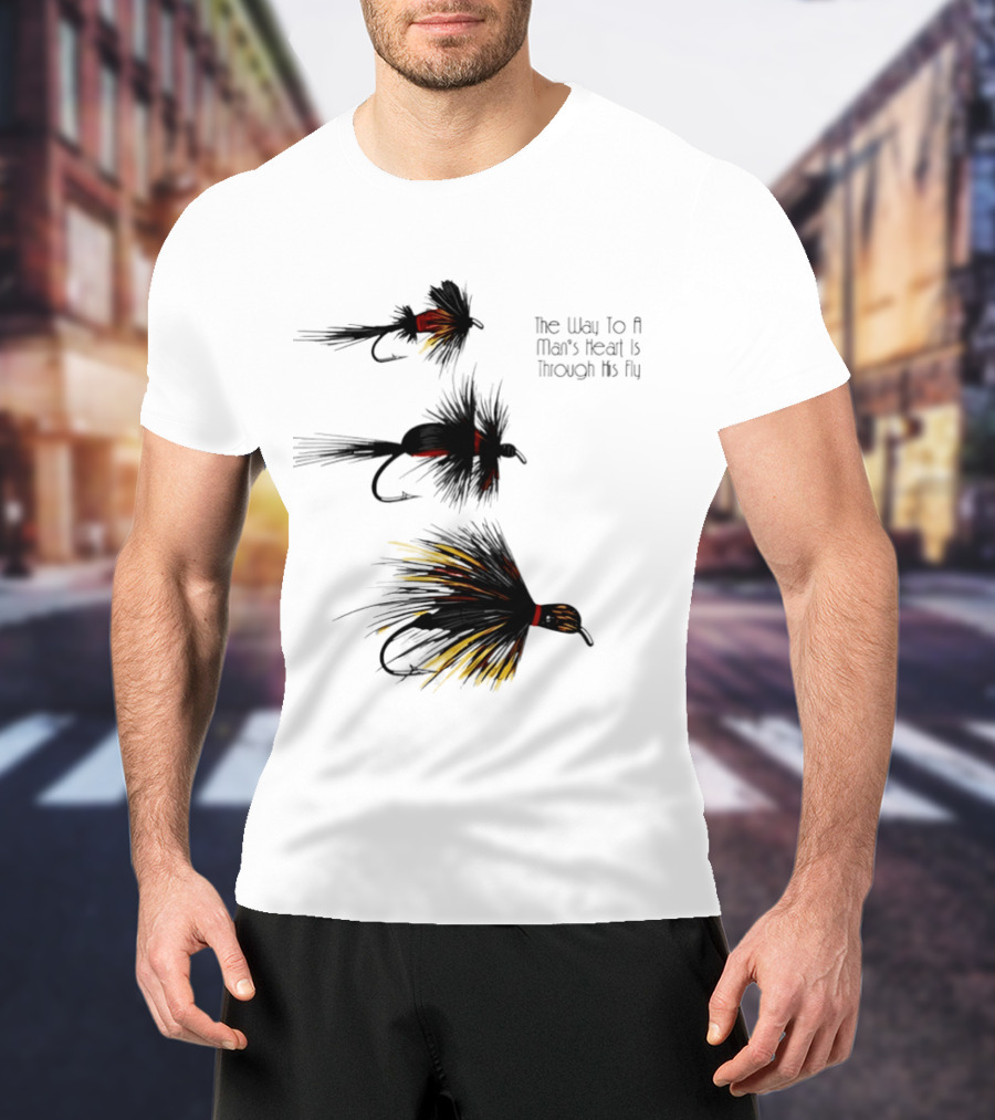 The Way To A Man's Heart Is Through His Fly Fishing Humor T-Shirt