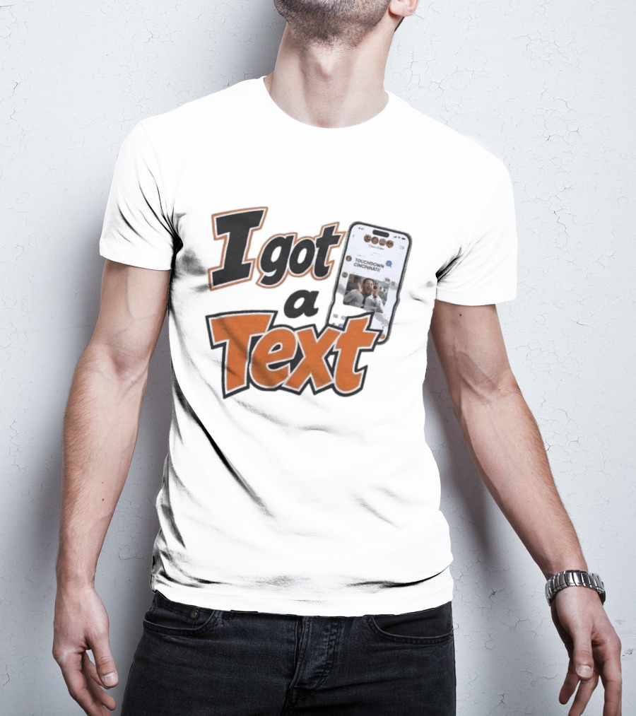 I Got A Text Touchdown Cincinnati Bengals T-Shirt