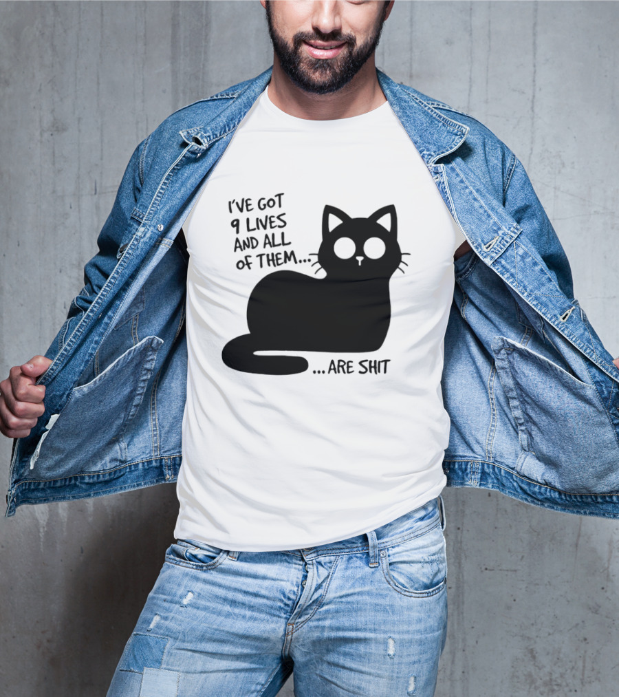 I've Got 9 Lives And All Of Them Are Shit Cat T-Shirt