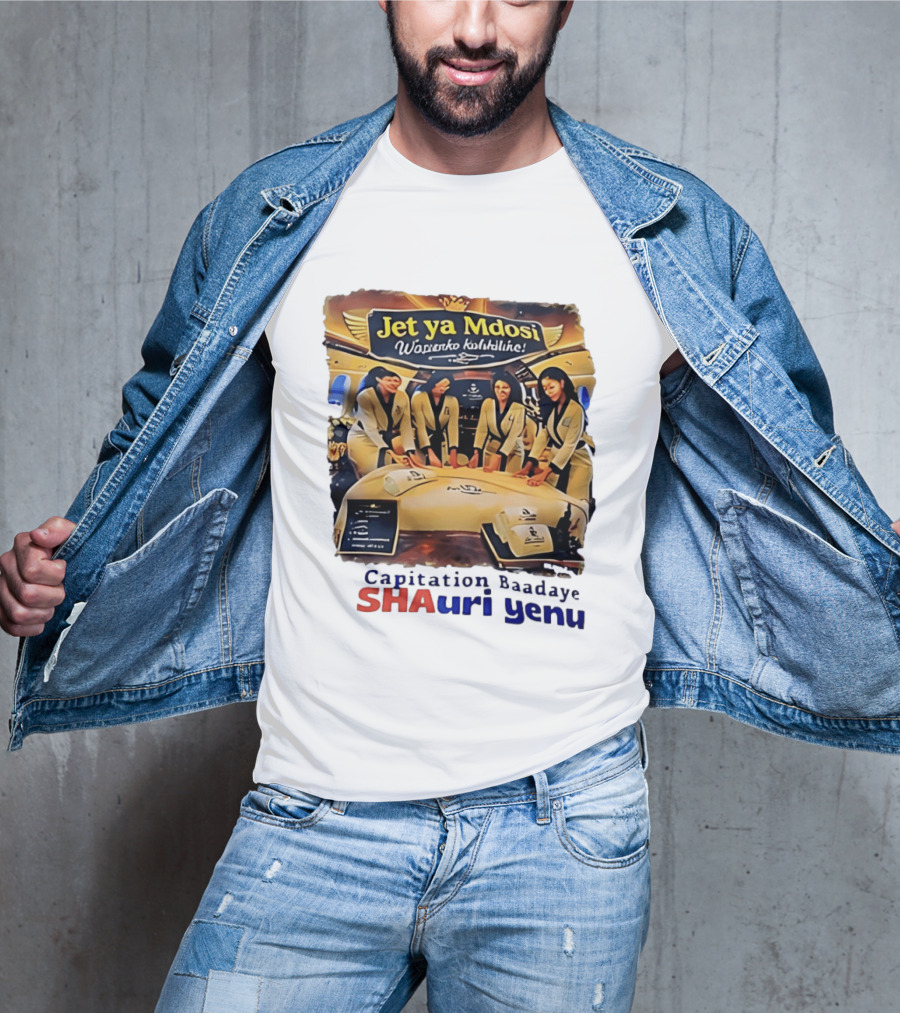 Jet Ya Mdosi Wasienko Kalshilike Capitation Baadaye Shauri Yenu T-Shirt