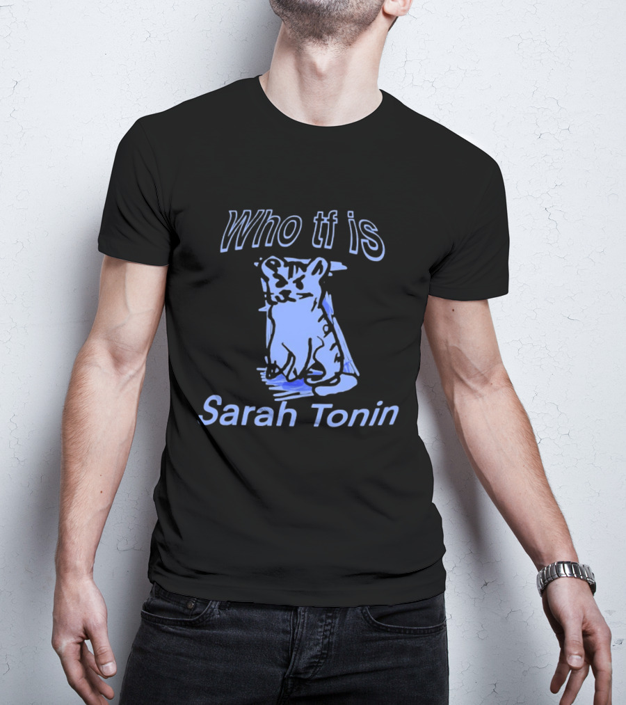 Who Tf Is Sarah Tonin Serotonin Pun Cat T-Shirt