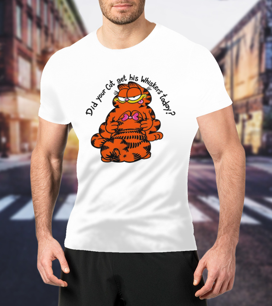Garfield Did Your Cat Get His Whiskers Today Playful Cat Humor T-Shirt