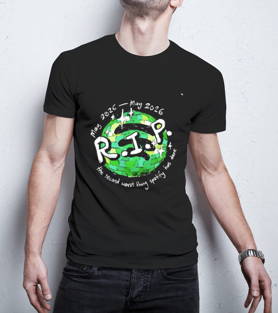 May 2026 RIP The Second Worst Thing Spotify Has Done T-Shirt
