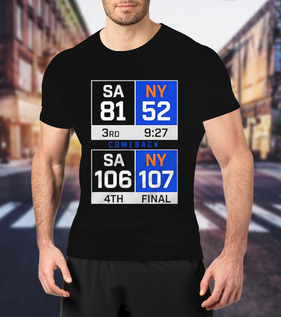 SA 81 Vs NY 107 Comeback Final Scoreboard Basketball 4th Quarter T-Shirt
