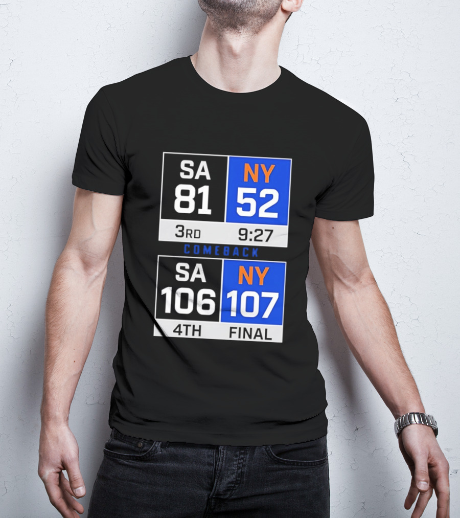 SA 81 Vs NY 107 Comeback Final Scoreboard Basketball 4th Quarter T-Shirt
