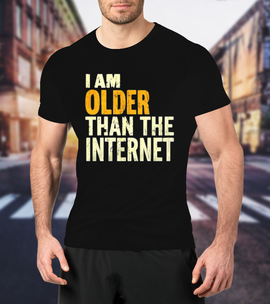 I Am Older Than The Internet Vintage Humor T-Shirt