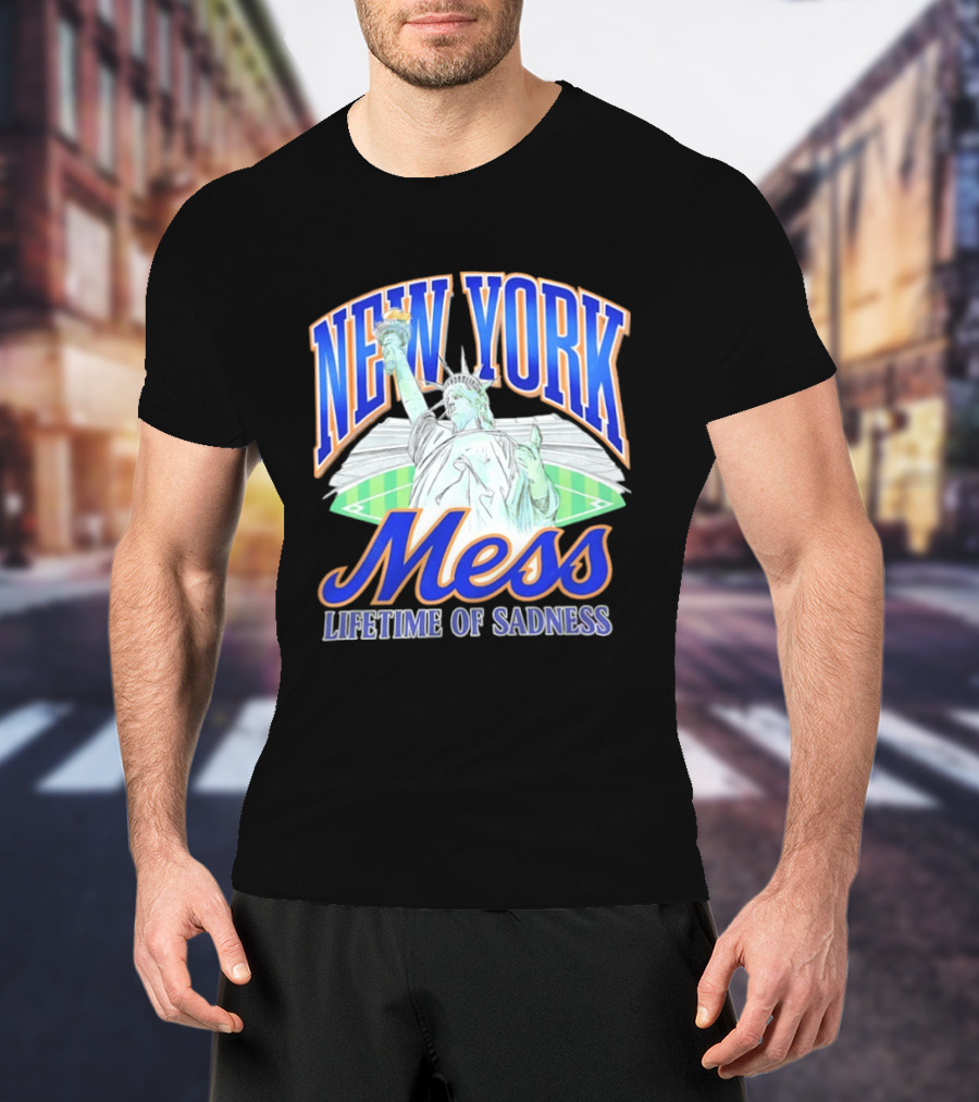 New York Mess Lifetime Of Sadness Baseball Statue Of Liberty T-Shirt